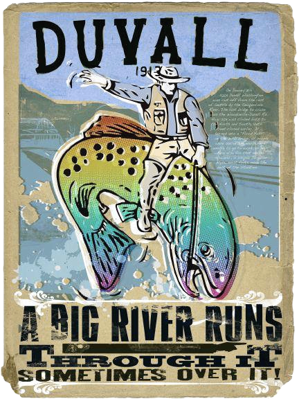 Duvall - A Big River Runs Through It - Sometimes Over It!